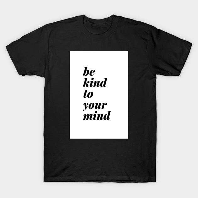 Be Kind To Your Mind Standard White T-Shirt by Charitee